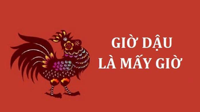 Giờ Dậu là mấy giờ? Luận giải vận mệnh người sinh giờ Dậu