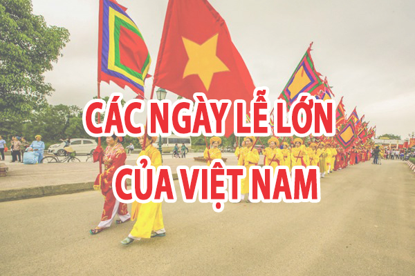 Chi tiết các ngày lễ trong năm của Việt Nam