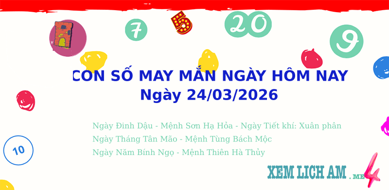 Con số may mắn hôm nay ngày 24/3/2026