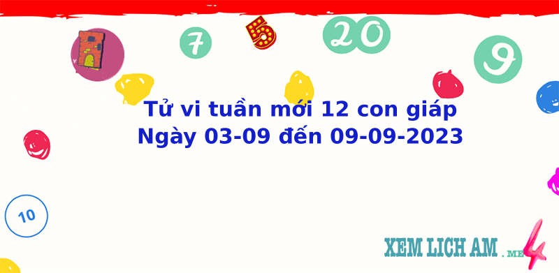 Tử Vi Tuần Mới - Tử Vi Hàng Tuần 12 Con Giáp (3/9 - 9/9/2023)