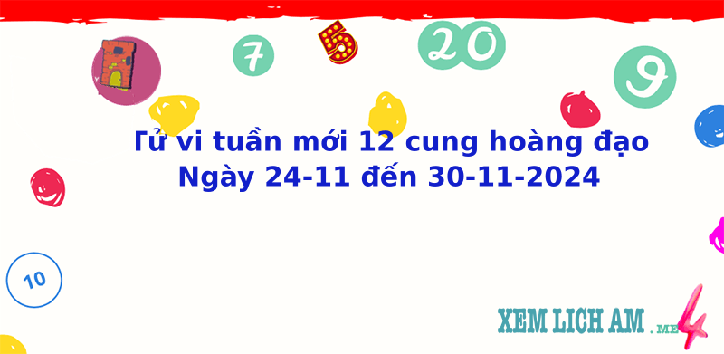  Tử vi tuần mới 12 cung hoàng đạo từ 24/11/2024 đến 30/11/2024